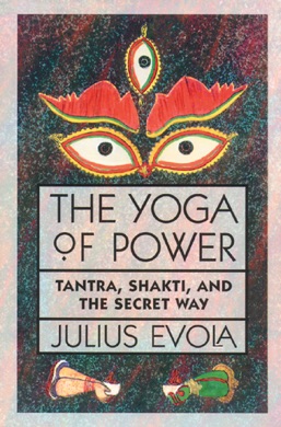 Capa do livro The Yoga of Power: Tantra, Shakti, and the Secret Way de Julius Evola