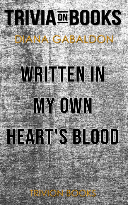 Written in My Own Heart's Blood: A Novel by Diana Gabaldon (Trivia-On-Books)