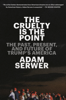 Adam Serwer - The Cruelty Is the Point artwork