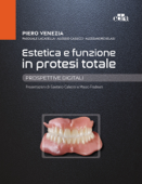 Estetica e funzione in protesi totale. Prospettive digitali - Piero Venezia, Alessio Casucci, Pasquale La Casella & Alessandro Ielasi