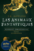 Les Animaux fantastiques, vie et habitat - J.K. Rowling & Jean-François Ménard