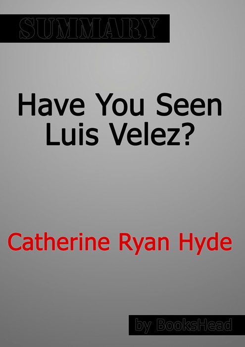 Have You Seen Luis Velez? Catherine Ryan Hyde  Summary