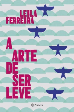Capa do livro A arte de ser leve de Leila Ferreira