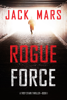 Jack Mars - Rogue Force (A Troy Stark Thriller—Book #1) artwork