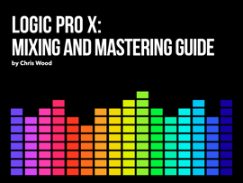 Logic Pro X - Mixing and Mastering Guide