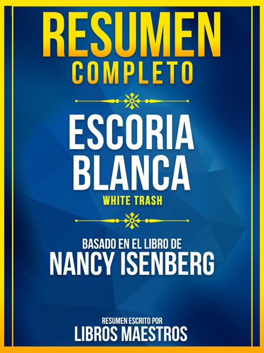 Resumen Completo: Escoria Blanca (White Trash) - Basado En El Libro De Nancy Isenberg