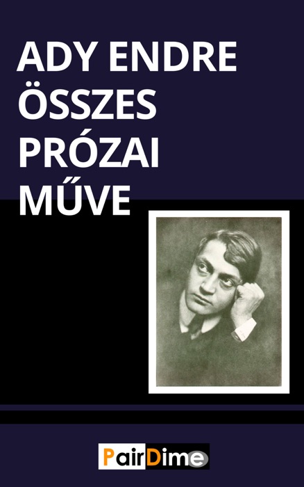 Ady Endre összes prózai műve