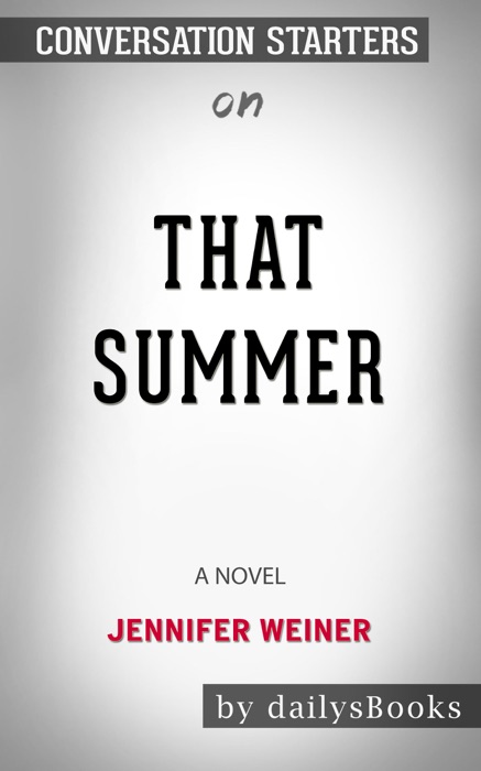 That Summer: A Novel by Jennifer Weiner: Conversation Starters