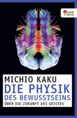 Die Physik des Bewusstseins - Michio Kaku