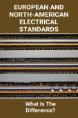 European And North-American Electrical Standards: What Is The Difference? - Jamel Stealey