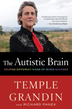The Autistic Brain - Temple Grandin &amp; Richard Panek Cover Art