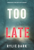 Too Late (A Morgan Stark FBI Suspense Thriller—Book 1) - Rylie Dark