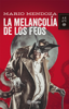 La melancolia de los feos - Mario Mendoza