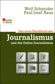 Das neue Handbuch des Journalismus und des Online-Journalismus - Wolf Schneider & Paul-Josef Raue