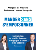 Manger sans s'empoisonner - Margaux de Frouville & Laurent Beaugerie
