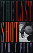 The Last Shot - Darcy Frey