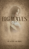 BIG WAVES - Katie Colardo