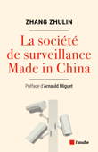 La Société de surveillance Made in China - Zhang Zhulin