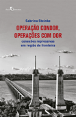 Operação Condor, operações com dor - Sabrina Steinke