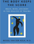 The Body Keeps the Score: Brain, Mind, and Body in the Healing of Trauma - B. v. d. K. M.D.