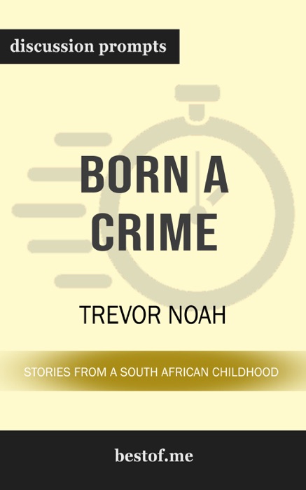 Born a Crime: Stories from a South African Childhood by Trevor Noah (Discussion Prompts)