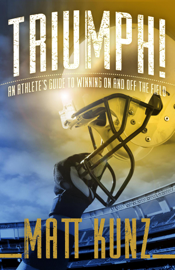 Triumph!: An Athlete's Guide to Winning On and Off the Field
