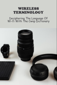 Wireless Terminology: Deciphering The Language Of Wi-Fi With The Cwnp Dictionary - Abram Pozzobon