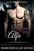 El premio del alfa - Renee Rose & Lee Savino