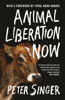 Animal Liberation Now - Peter Singer