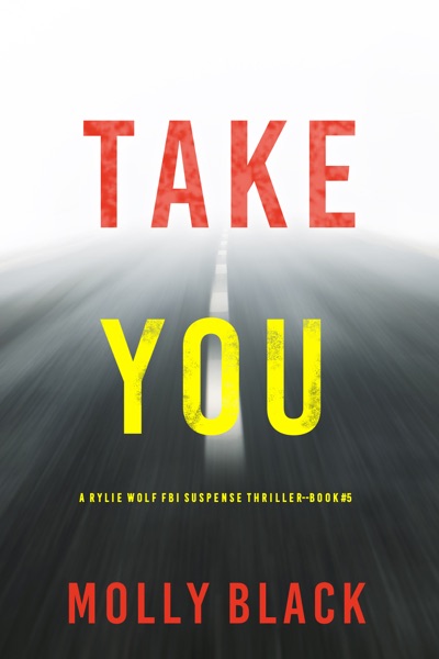 Take You (A Rylie Wolf FBI Suspense Thriller—Book Five)