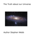 The Truth About Our Universe - Stephen Webb