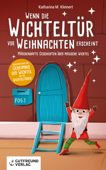 Wenn die Wichteltür vor Weihnachten erscheint - Katharina M. Kleinert