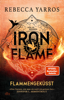 Iron Flame – Flammengeküsst - Rebecca Yarros