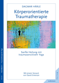 Körperorientierte Traumatherapie - Dagmar Härle & David Emerson