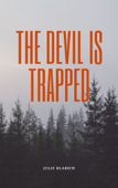 The Devil Is Trapped - Julie Klarich