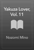 Yakuza Lover, Vol. 11 - Nozomi Mino