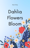 Dahlia Flowers Bloom - Kevin Gray