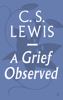 A Grief Observed - C.S. Lewis