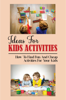 Ideas For Kids Activities: How To Find Fun And Cheap Activities For Your Kids - Elvira Ludgate