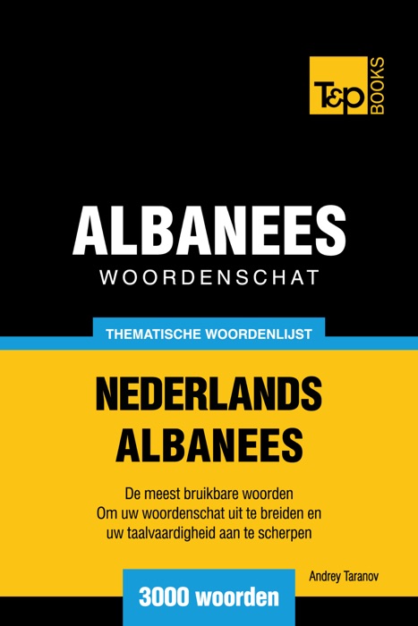 Thematische woordenschat Nederlands-Albanees: 3000 woorden