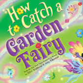 How to Catch a Garden Fairy - Alice Walstead & Andy Elkerton