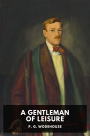 A Gentleman of Leisure - P. G. Wodehouse