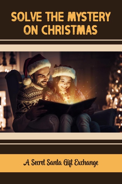 Solve The Mystery On Christmas: A Secret Santa Gift Exchange