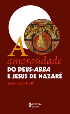 Capa do livro A amorosidade do Deus-Abba e Jesus de Nazaré de Leonardo Boff