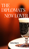 THE DIPLOMAT'S NEW LOVER - Erin Kern