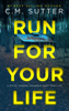 Run For Your Life - C.M. Sutter