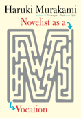 Novelist as a Vocation - Haruki Murakami, Philip Gabriel & Ted Goossen