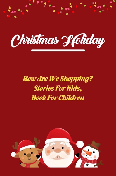 Christmas Holiday: How Are We Shopping? Stories For Kids, Book For Children