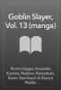 Goblin Slayer, Vol. 13 (manga) - Kumo Kagyu, Kousuke Kurose, Noboru Kannatuki, Kevin Steinbach & Bianca Pistillo
