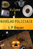 Novelas Policiais 1 - L. P. Baçan